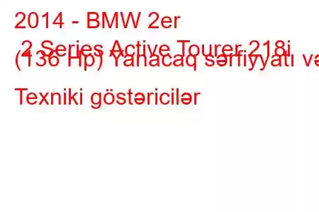 2014 - BMW 2er 2 Series Active Tourer 218i (136 Hp) Yanacaq sərfiyyatı və Texniki göstəricilər