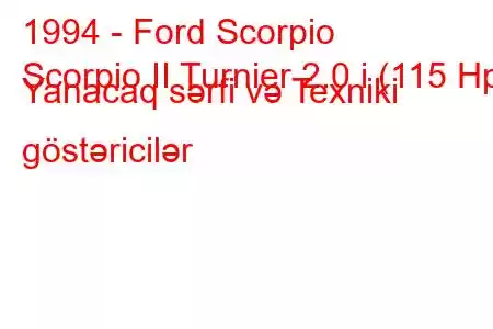 1994 - Ford Scorpio
Scorpio II Turnier 2.0 i (115 Hp) Yanacaq sərfi və Texniki göstəricilər