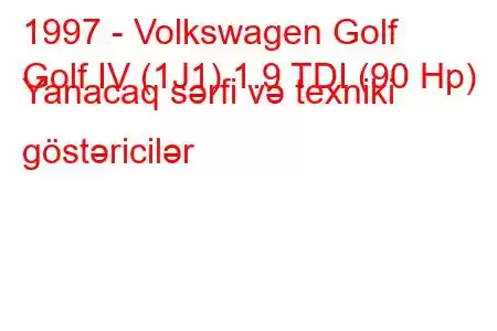 1997 - Volkswagen Golf
Golf IV (1J1) 1.9 TDI (90 Hp) Yanacaq sərfi və texniki göstəricilər