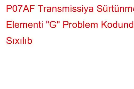 P07AF Transmissiya Sürtünmə Elementi 