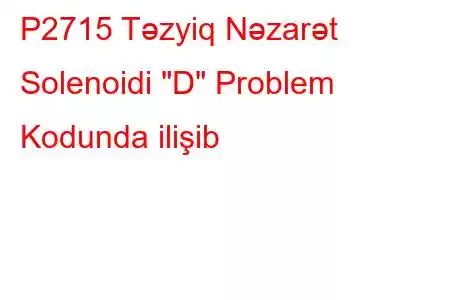 P2715 Təzyiq Nəzarət Solenoidi 