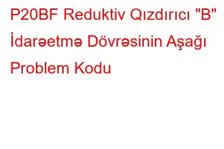 P20BF Reduktiv Qızdırıcı 