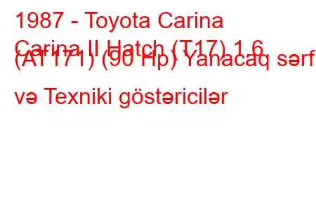 1987 - Toyota Carina
Carina II Hatch (T17) 1.6 (AT171) (90 Hp) Yanacaq sərfi və Texniki göstəricilər