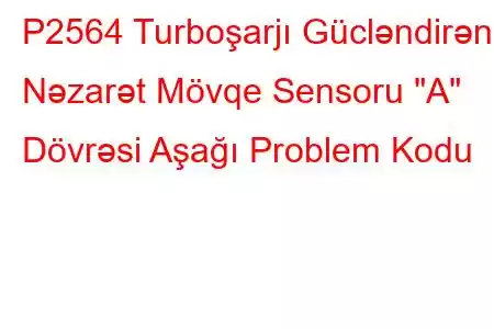 P2564 Turboşarjı Gücləndirən Nəzarət Mövqe Sensoru 