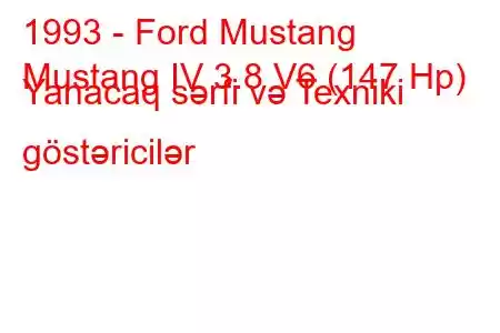 1993 - Ford Mustang
Mustang IV 3.8 V6 (147 Hp) Yanacaq sərfi və Texniki göstəricilər