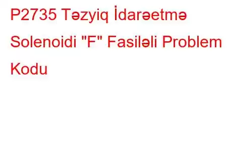 P2735 Təzyiq İdarəetmə Solenoidi 