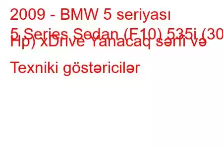 2009 - BMW 5 seriyası
5 Series Sedan (F10) 535i (306 Hp) xDrive Yanacaq sərfi və Texniki göstəricilər