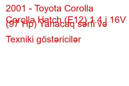 2001 - Toyota Corolla
Corolla Hatch (E12) 1.4 i 16V (97 Hp) Yanacaq sərfi və Texniki göstəricilər