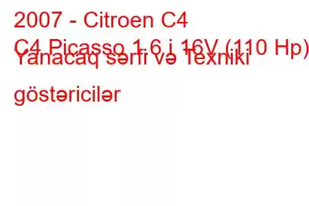 2007 - Citroen C4
C4 Picasso 1.6 i 16V (110 Hp) Yanacaq sərfi və Texniki göstəricilər