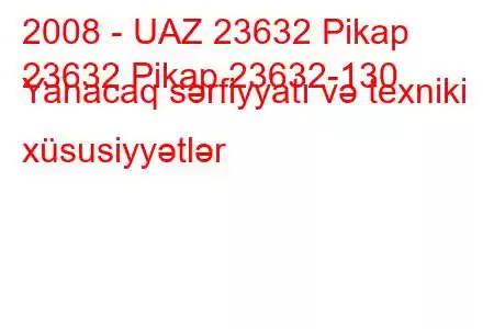 2008 - UAZ 23632 Pikap
23632 Pikap 23632-130 Yanacaq sərfiyyatı və texniki xüsusiyyətlər