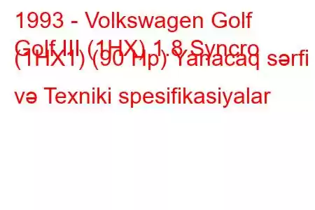 1993 - Volkswagen Golf
Golf III (1HX) 1.8 Syncro (1HX1) (90 Hp) Yanacaq sərfi və Texniki spesifikasiyalar