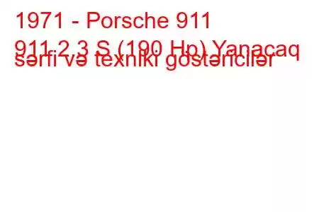 1971 - Porsche 911
911 2.3 S (190 Hp) Yanacaq sərfi və texniki göstəricilər