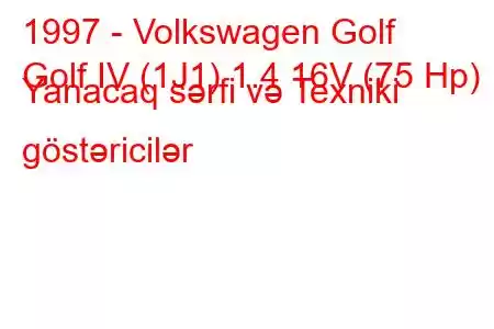 1997 - Volkswagen Golf
Golf IV (1J1) 1.4 16V (75 Hp) Yanacaq sərfi və Texniki göstəricilər