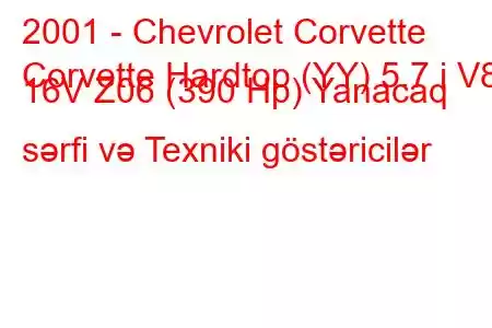 2001 - Chevrolet Corvette
Corvette Hardtop (YY) 5.7 i V8 16V Z06 (390 Hp) Yanacaq sərfi və Texniki göstəricilər