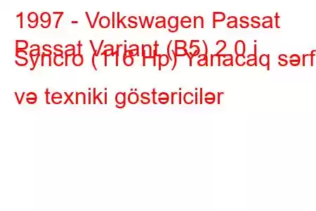 1997 - Volkswagen Passat
Passat Variant (B5) 2.0 i Syncro (116 Hp) Yanacaq sərfi və texniki göstəricilər