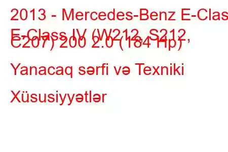 2013 - Mercedes-Benz E-Class
E-Class IV (W212, S212, C207) 200 2.0 (184 Hp) Yanacaq sərfi və Texniki Xüsusiyyətlər