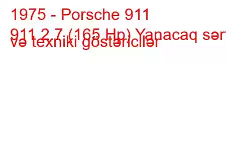 1975 - Porsche 911
911 2.7 (165 Hp) Yanacaq sərfi və texniki göstəricilər