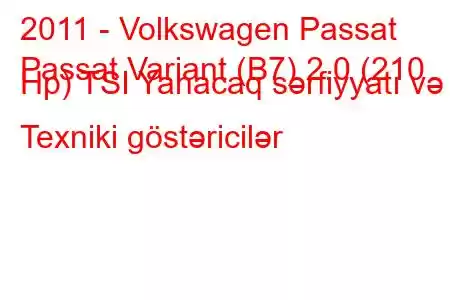 2011 - Volkswagen Passat
Passat Variant (B7) 2.0 (210 Hp) TSI Yanacaq sərfiyyatı və Texniki göstəricilər