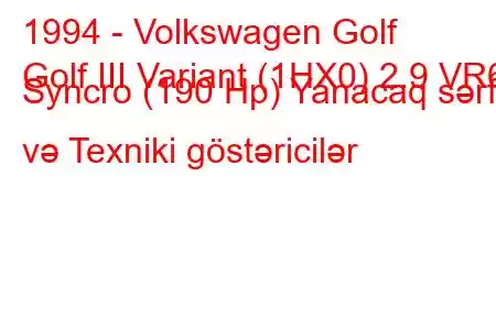 1994 - Volkswagen Golf
Golf III Variant (1HX0) 2.9 VR6 Syncro (190 Hp) Yanacaq sərfi və Texniki göstəricilər