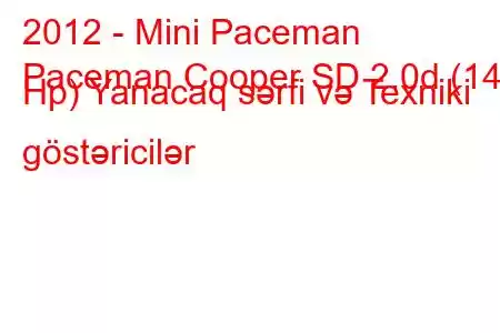 2012 - Mini Paceman
Paceman Cooper SD 2.0d (143 Hp) Yanacaq sərfi və Texniki göstəricilər