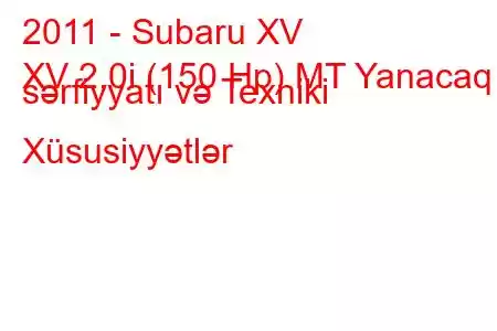 2011 - Subaru XV
XV 2.0i (150 Hp) MT Yanacaq sərfiyyatı və Texniki Xüsusiyyətlər