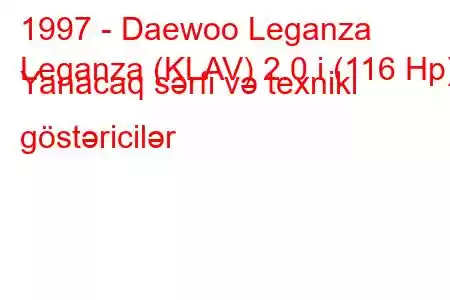 1997 - Daewoo Leganza
Leganza (KLAV) 2.0 i (116 Hp) Yanacaq sərfi və texniki göstəricilər