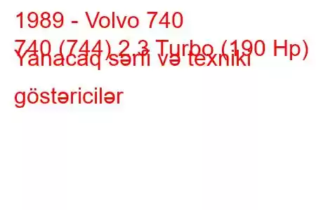 1989 - Volvo 740
740 (744) 2.3 Turbo (190 Hp) Yanacaq sərfi və texniki göstəricilər