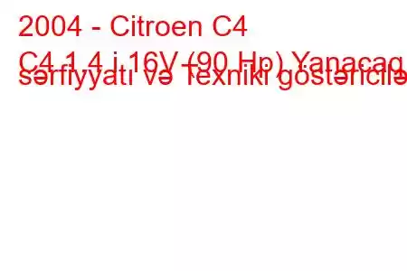 2004 - Citroen C4
C4 1.4 i 16V (90 Hp) Yanacaq sərfiyyatı və Texniki göstəricilər