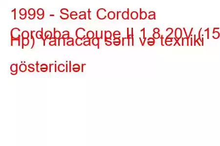 1999 - Seat Cordoba
Cordoba Coupe II 1.8 20V (156 Hp) Yanacaq sərfi və texniki göstəricilər