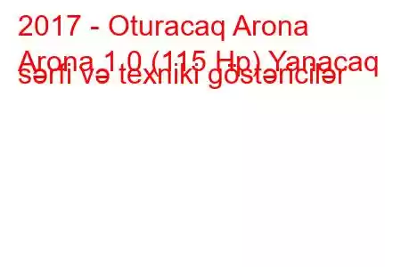 2017 - Oturacaq Arona
Arona 1.0 (115 Hp) Yanacaq sərfi və texniki göstəricilər