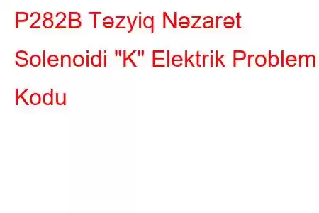 P282B Təzyiq Nəzarət Solenoidi 