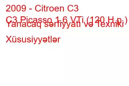 2009 - Citroen C3
C3 Picasso 1.6 VTi (120 H.p.) Yanacaq sərfiyyatı və Texniki Xüsusiyyətlər