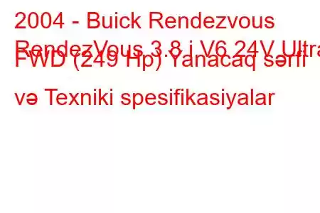2004 - Buick Rendezvous
RendezVous 3.8 i V6 24V Ultra FWD (249 Hp) Yanacaq sərfi və Texniki spesifikasiyalar