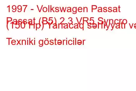 1997 - Volkswagen Passat
Passat (B5) 2.3 VR5 Syncro (150 Hp) Yanacaq sərfiyyatı və Texniki göstəricilər