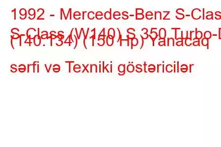 1992 - Mercedes-Benz S-Class
S-Class (W140) S 350 Turbo-D (140.134) (150 Hp) Yanacaq sərfi və Texniki göstəricilər