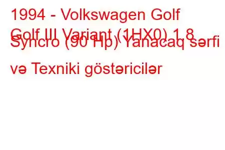 1994 - Volkswagen Golf
Golf III Variant (1HX0) 1.8 Syncro (90 Hp) Yanacaq sərfi və Texniki göstəricilər