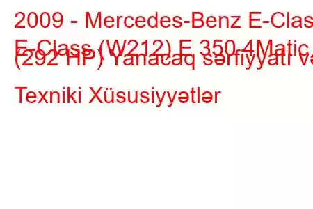 2009 - Mercedes-Benz E-Class
E-Class (W212) E 350 4Matic (292 HP) Yanacaq sərfiyyatı və Texniki Xüsusiyyətlər