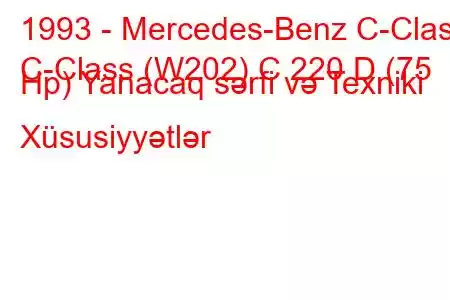 1993 - Mercedes-Benz C-Class
C-Class (W202) C 220 D (75 Hp) Yanacaq sərfi və Texniki Xüsusiyyətlər