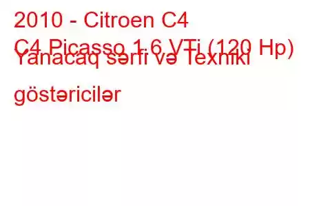 2010 - Citroen C4
C4 Picasso 1.6 VTi (120 Hp) Yanacaq sərfi və Texniki göstəricilər