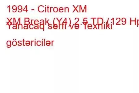 1994 - Citroen XM
XM Break (Y4) 2.5 TD (129 Hp) Yanacaq sərfi və Texniki göstəricilər