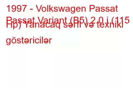 1997 - Volkswagen Passat
Passat Variant (B5) 2.0 i (115 Hp) Yanacaq sərfi və texniki göstəricilər