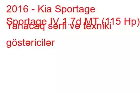 2016 - Kia Sportage
Sportage IV 1.7d MT (115 Hp) Yanacaq sərfi və texniki göstəricilər