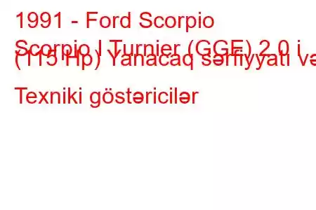 1991 - Ford Scorpio
Scorpio I Turnier (GGE) 2.0 i (115 Hp) Yanacaq sərfiyyatı və Texniki göstəricilər