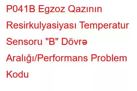 P041B Egzoz Qazının Resirkulyasiyası Temperatur Sensoru 