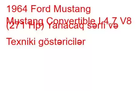 1964 Ford Mustang
Mustang Convertible I 4.7 V8 (271 Hp) Yanacaq sərfi və Texniki göstəricilər