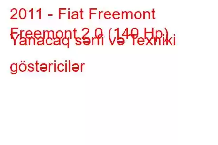 2011 - Fiat Freemont
Freemont 2.0 (140 Hp) Yanacaq sərfi və Texniki göstəricilər