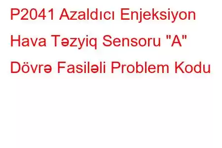 P2041 Azaldıcı Enjeksiyon Hava Təzyiq Sensoru 