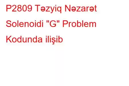 P2809 Təzyiq Nəzarət Solenoidi 