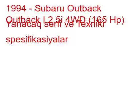 1994 - Subaru Outback
Outback I 2.5i 4WD (165 Hp) Yanacaq sərfi və Texniki spesifikasiyalar