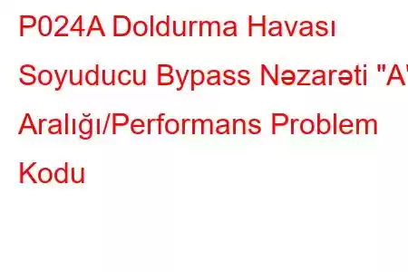 P024A Doldurma Havası Soyuducu Bypass Nəzarəti 